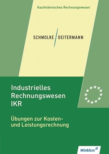 Industrielles Rechnungswesen - IKR: Übungen zur Kosten- und Leistungsrechnung: Übungsheft von Winklers Verlag